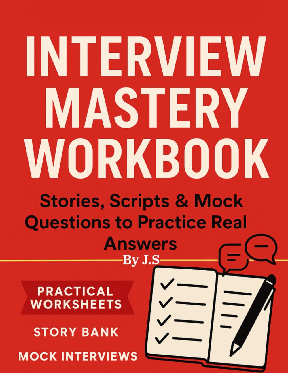 Interview Mastery Workbook: Stories, Scripts & Mock Questions (The Job Search Success Series)