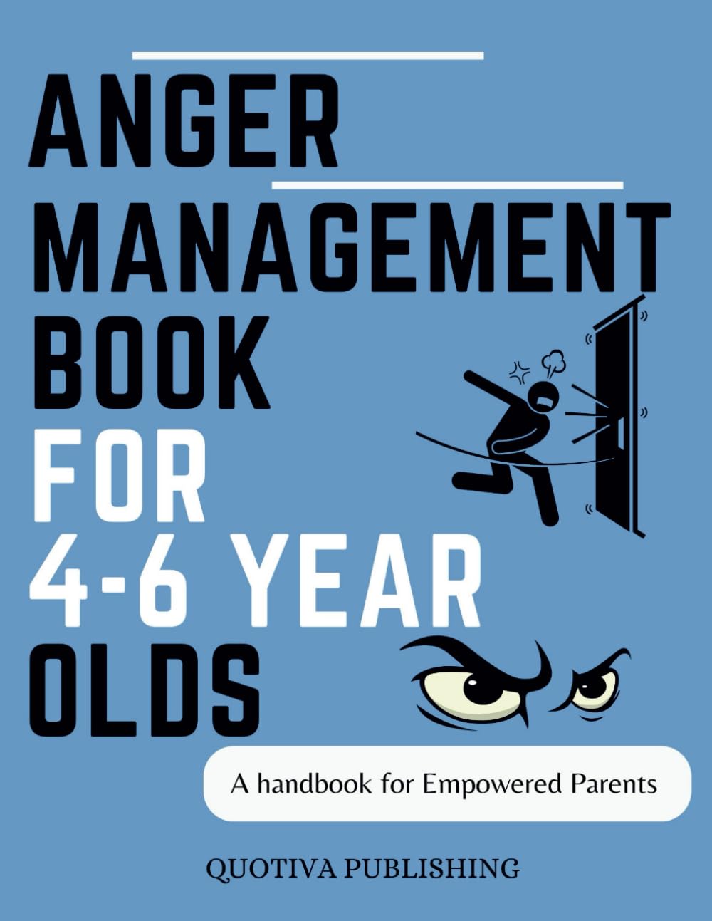 ANGER MANAGEMENT BOOK FOR 4-6 YEAR OLDS: A Handbook For Empowered Parents
