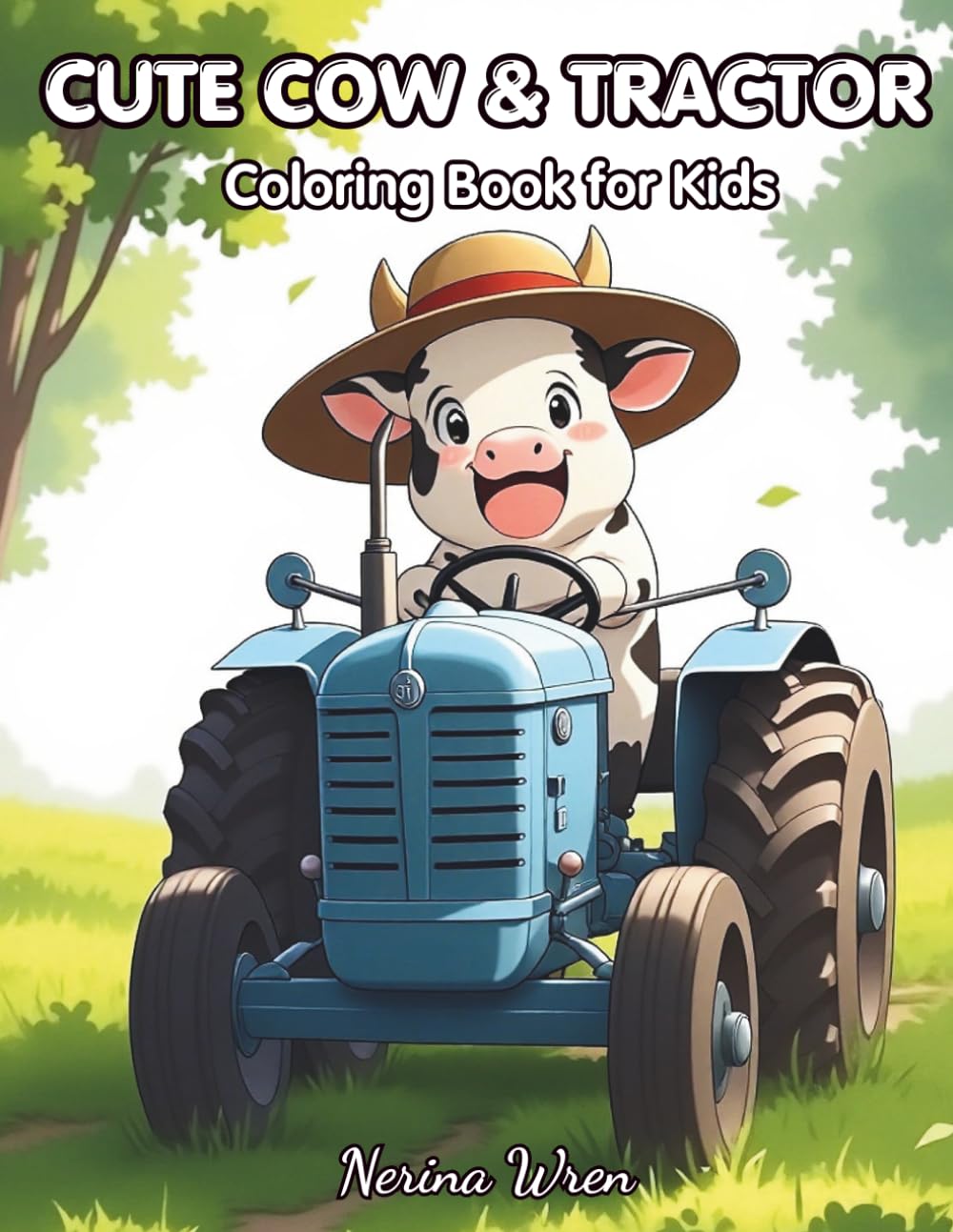 Cute Cow and Tractor Coloring Book for Kids: Fun and Easy Farm Coloring Pages with Adorable Cows, Tractors, Trucks and Simple Scenes for Toddlers and Preschoolers