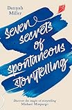 Seven Secrets of Spontaneous Storytelling: Discover the Magic of Storytelling (Hawthorn Press Storytelling)