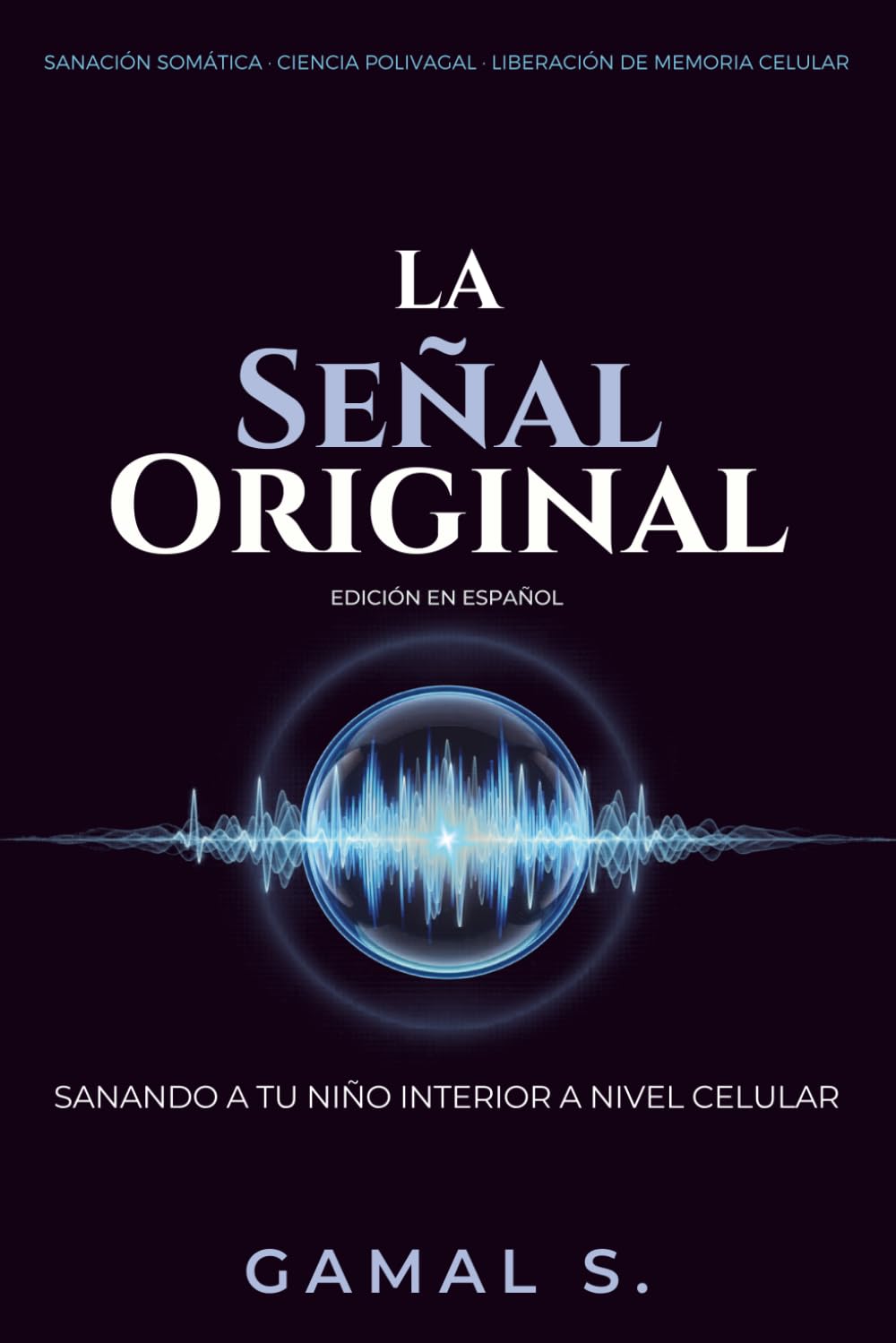 La Señal Original: Sanando a Tu Niño Interior a Nivel Celular (Vive en Frecuencia)