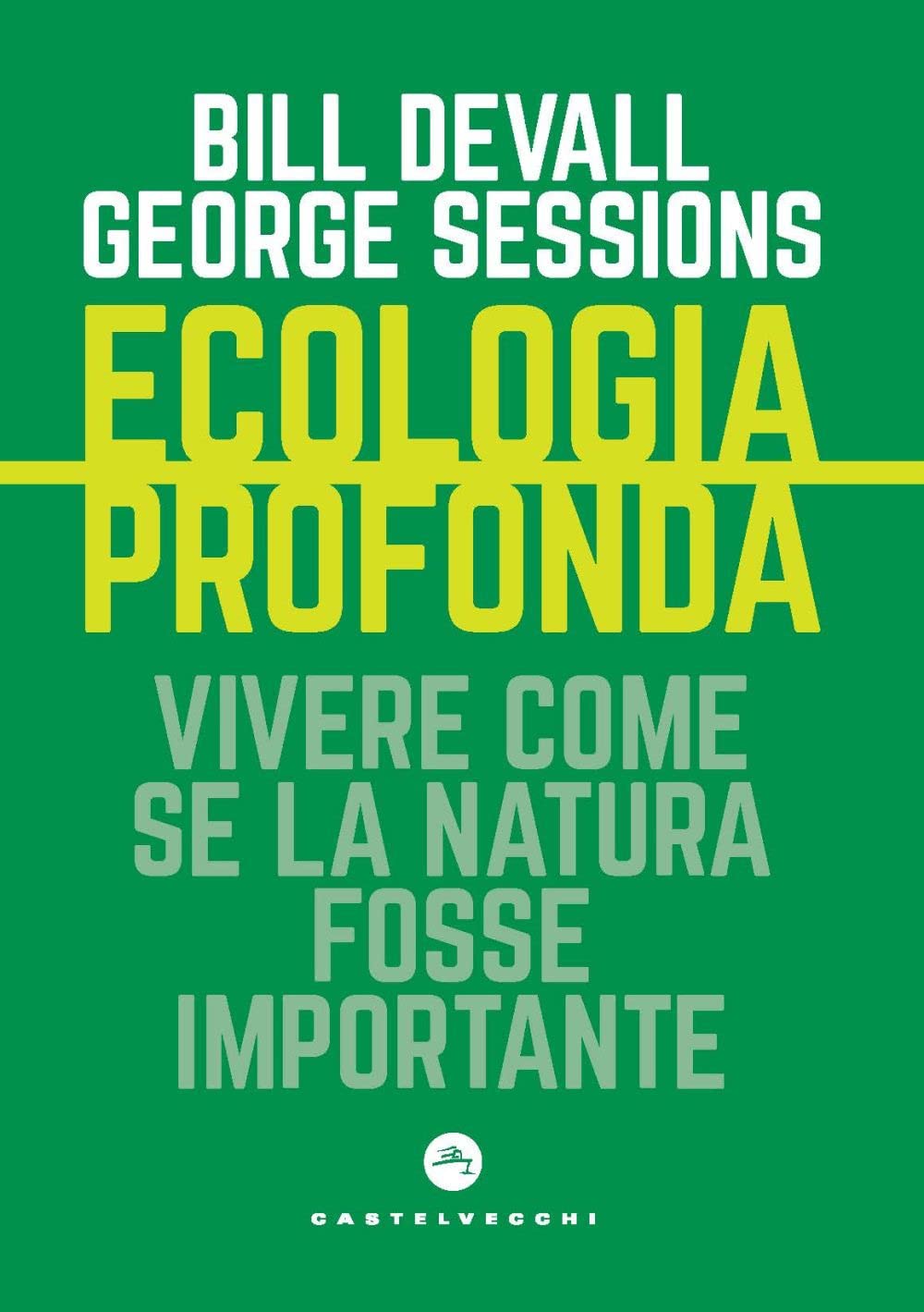 Ecologia Profonda. Vivere Come Se La Natura Fosse Importante - 4