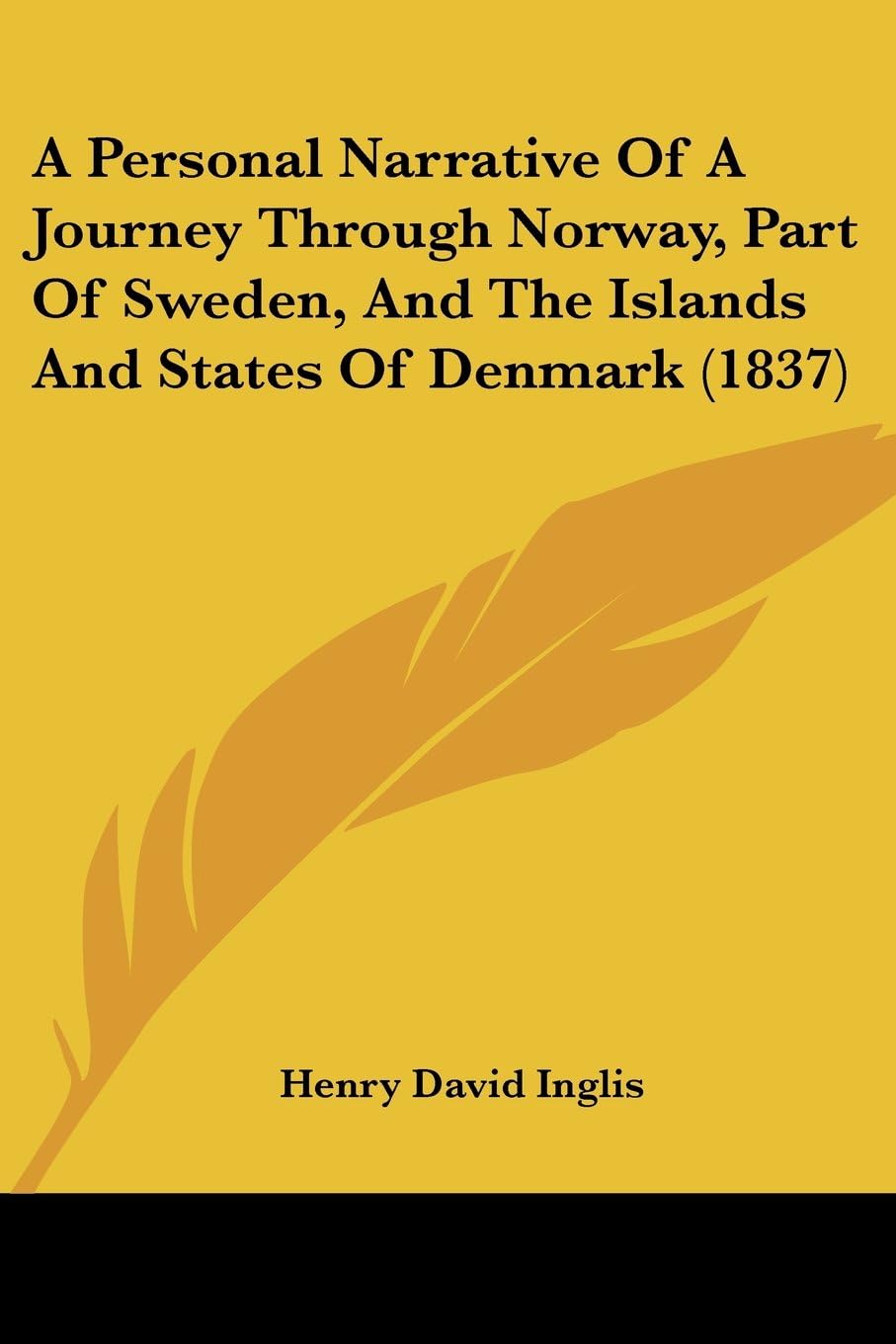 A Personal Narrative Of A Journey Through Norway, Part Of Sweden, And The Islands And States Of Denmark (1837)