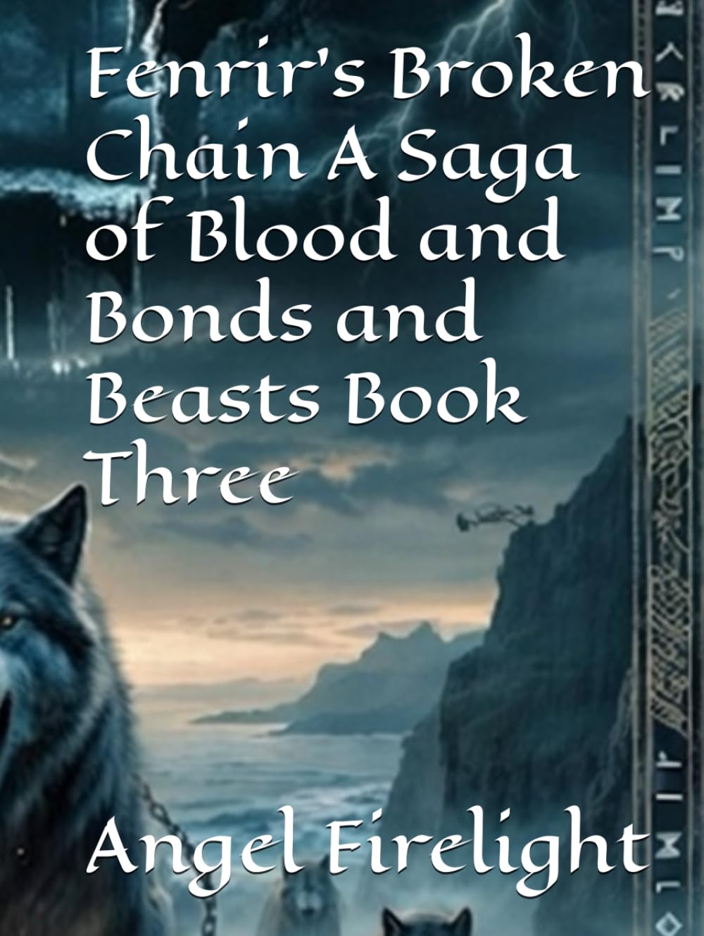 Fenrir’s Broken Chain A Saga of Blood and Bonds and Beasts Book Three