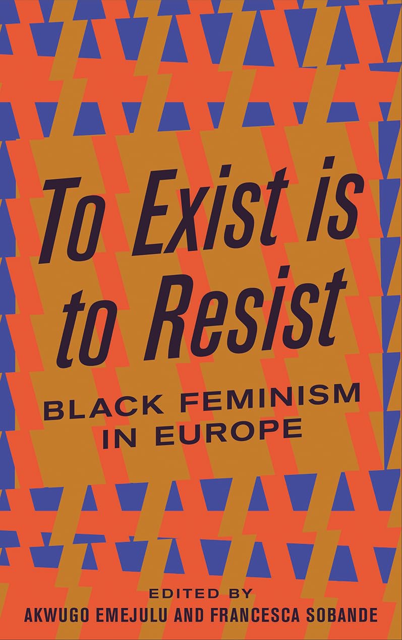 To Exist is to Resist: Black Feminism in Europe