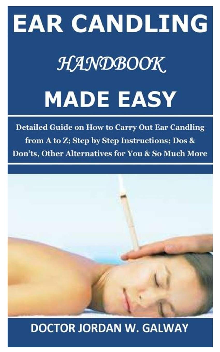 Buy Doctor Jordan W GalwayEar Candling Handbook Made Easy Detailed