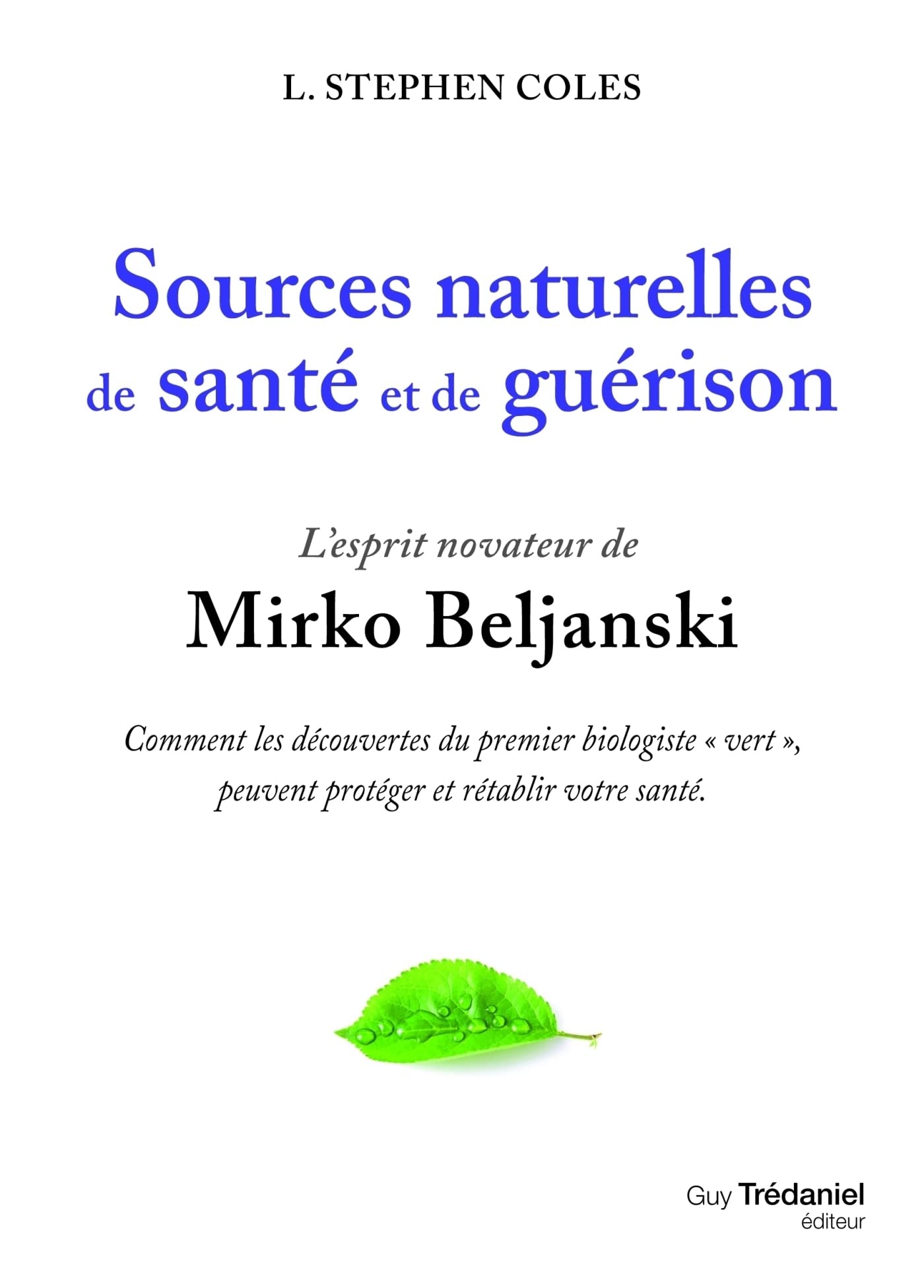 Sources naturelles de santé et de guérison - L'esprit novateur de Mirko Beljanski (French Edition)