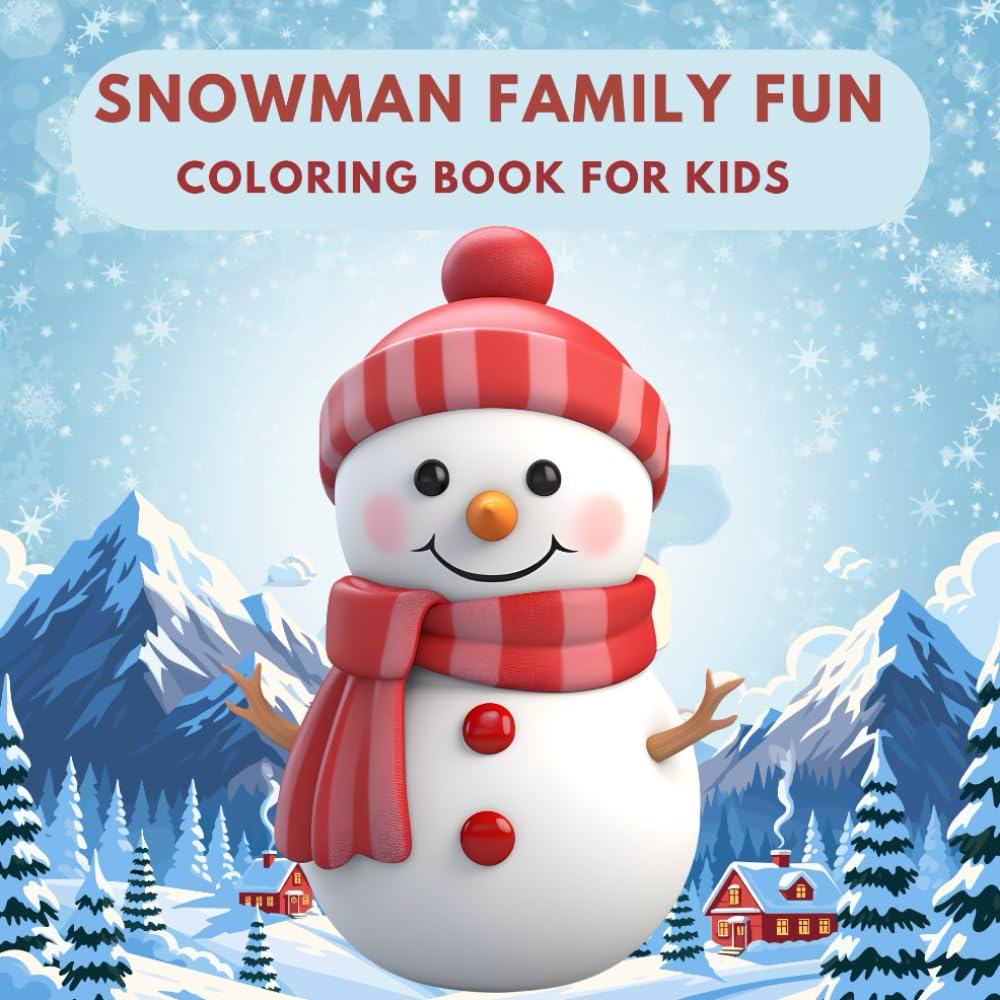 Snowman Family Coloring Book for Kids – Festive Winter Fun, Holiday Activities Gift: Cute Snowmen, Playful Scenes, and Holiday Joy for Little Artists