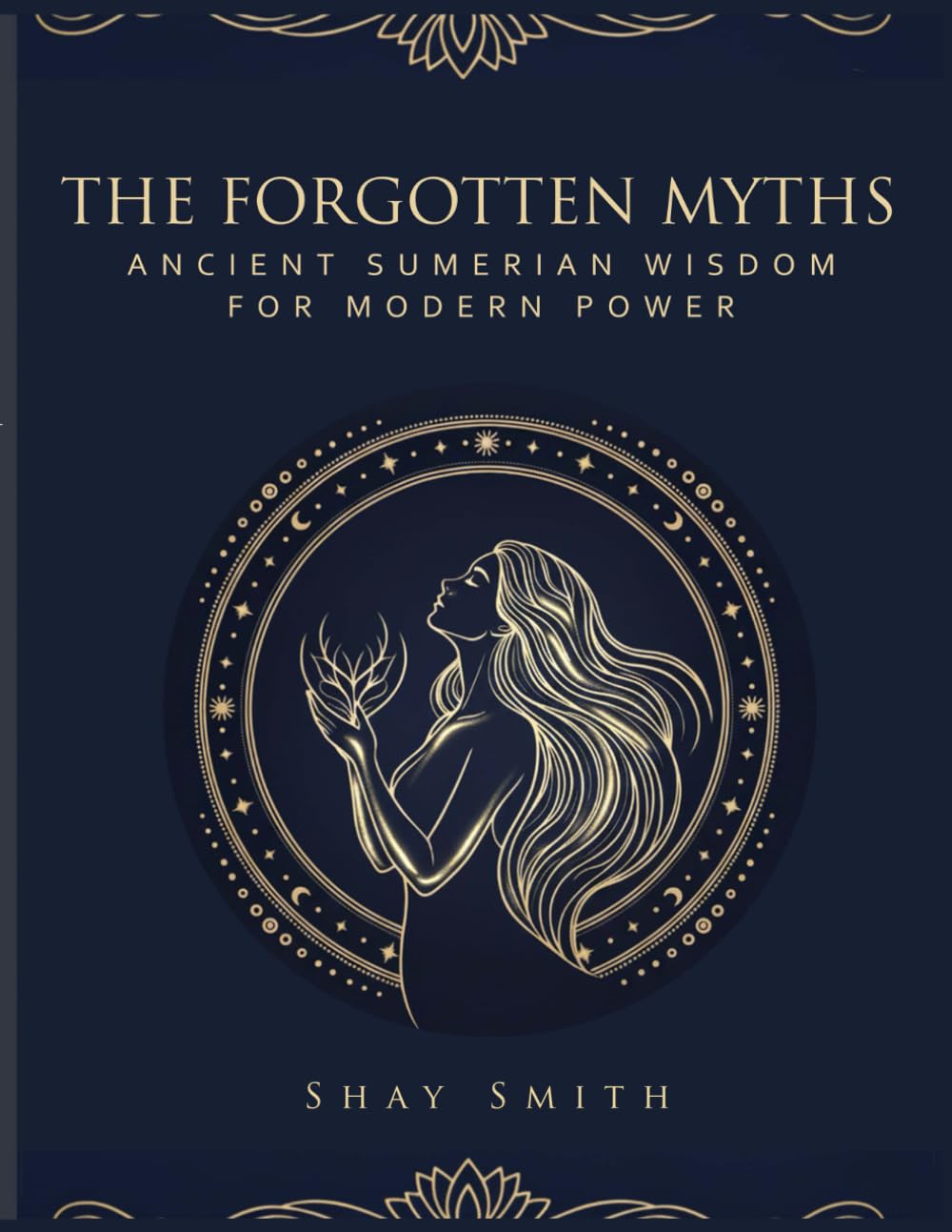 The Forgotten Myths: Ancient Sumerian Wisdom For Modern Power