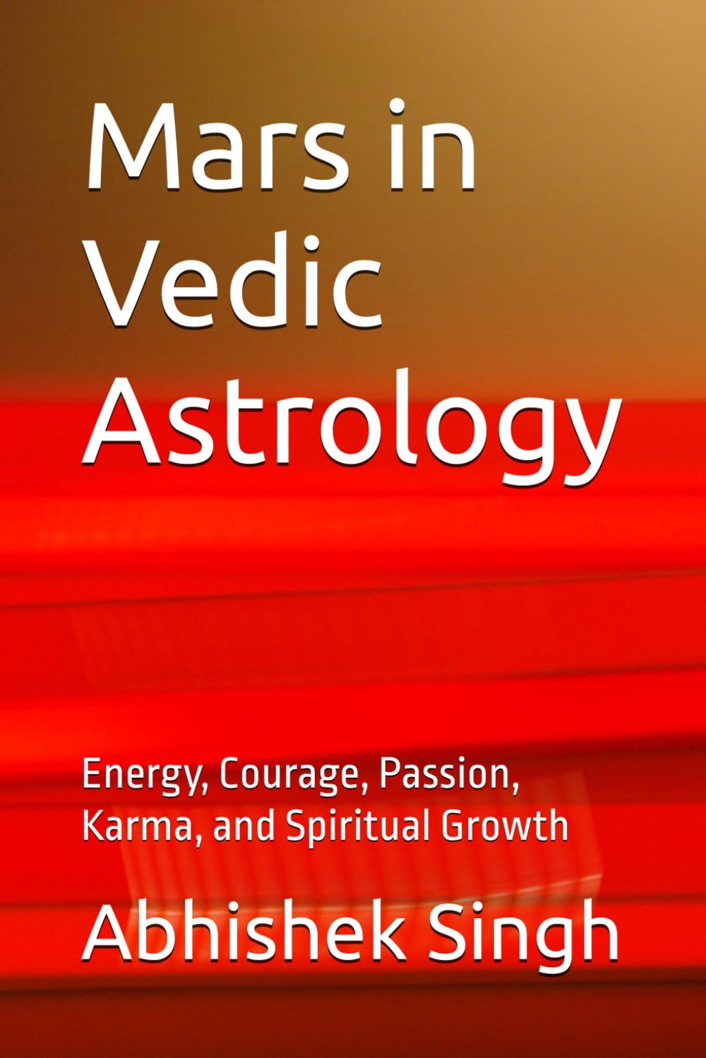 Mars in Vedic Astrology: Energy, Courage, Passion, Karma, and Spiritual Growth