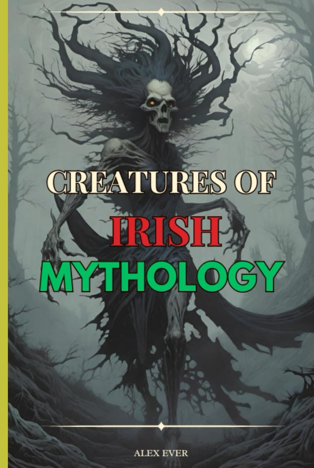 Creatures of Irish Mythology: Legendary creatures of Irish Folklore