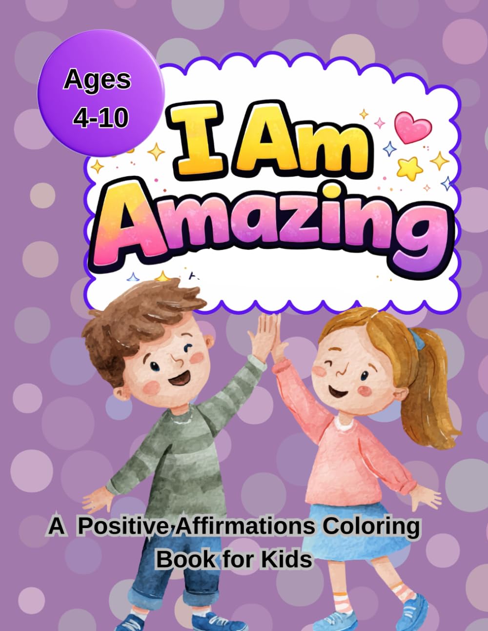 I Am Amazing: A Confidence-Building Coloring Book with Positive Affirmations for Kids Ages 4-10