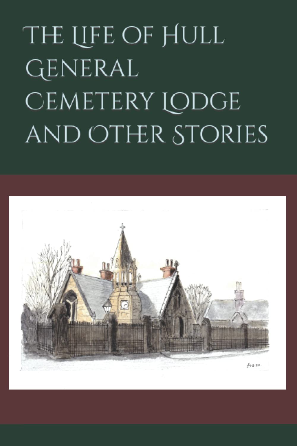 The Life of Hull General Cemetery Lodge and Other Stories