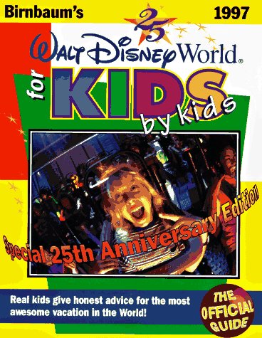 Birnbaum's Walt Disney World for Kids, by Kids 1997: The Official Guide ...