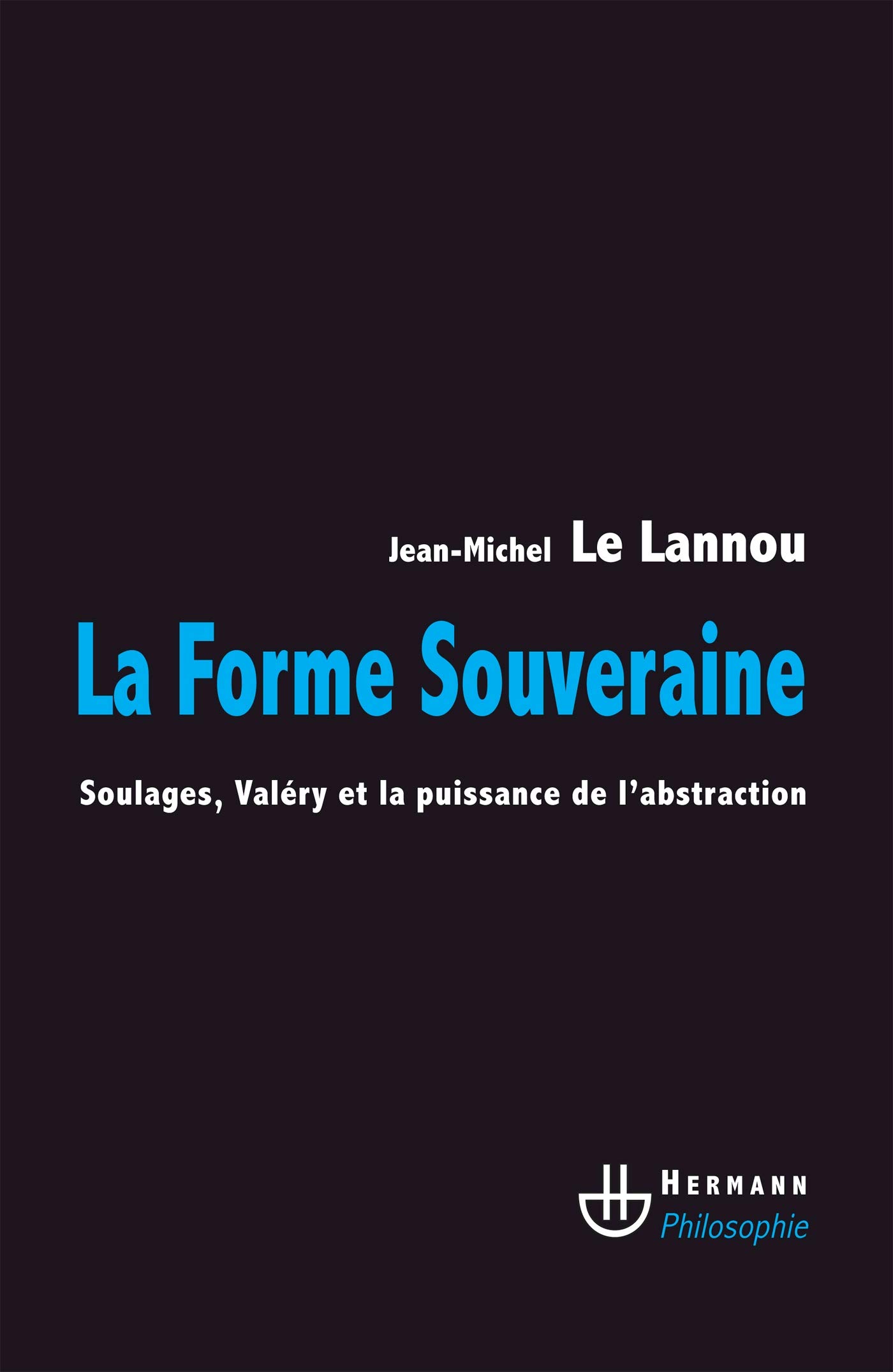 La forme souveraine Soulages Valéry puissance de l'abstraction pour enrichir sa culture d'art