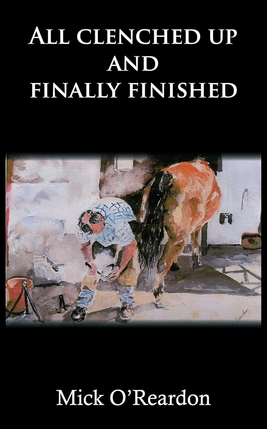 All clenched up and finally finished-O'Reardon, Mick Mick O'Rear