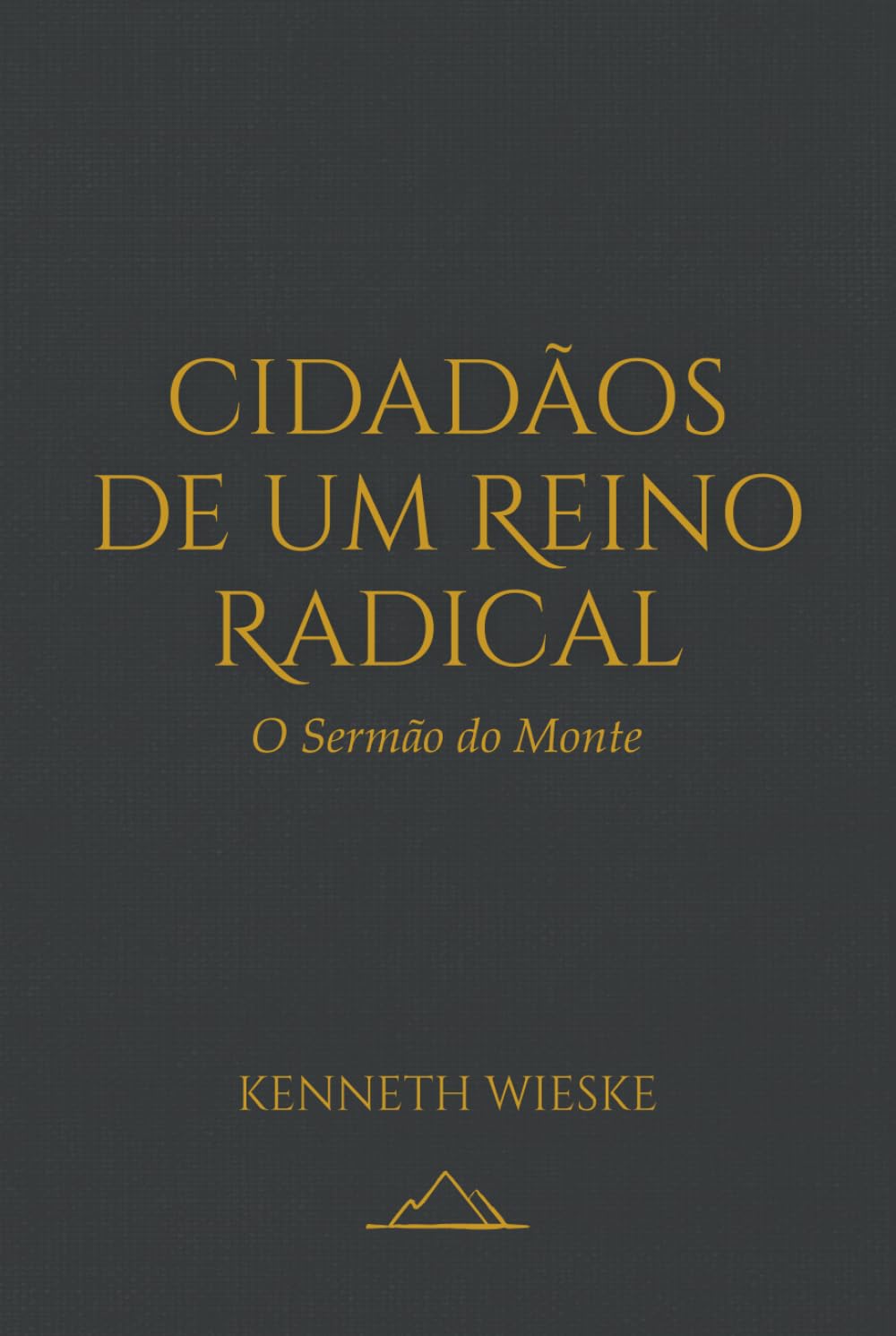 Cidadãos de um Reino Radical: O Sermão do Monte