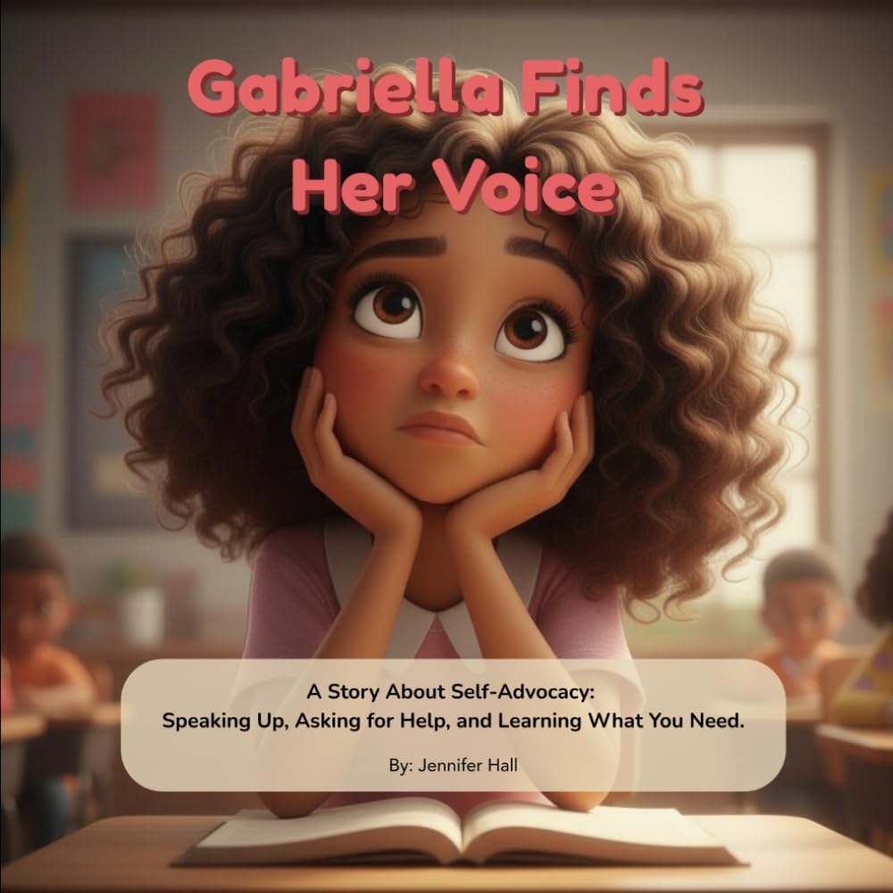 Gabriella Finds Her Voice: A Story About Self-Advocacy: Speaking Up, Asking for Help, and Learning What You Need (Gifted and Growing)