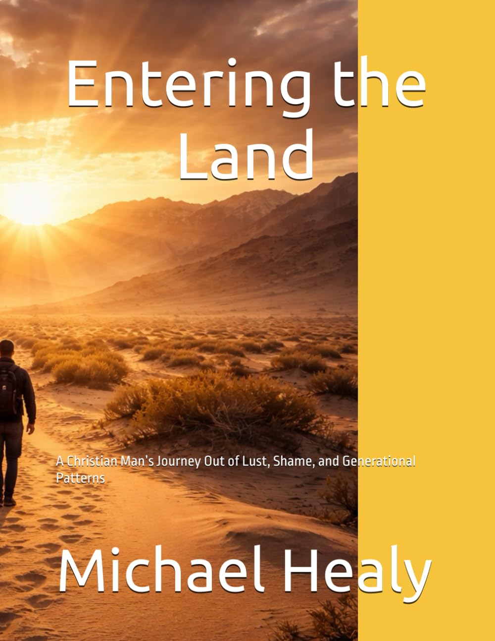 Entering the Land: A Christian Man’s Journey Out of Lust, Shame, and Generational Patterns