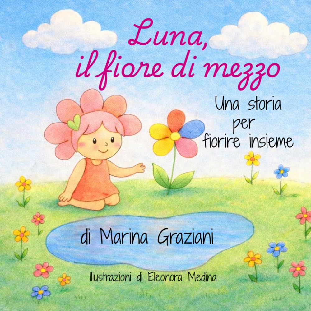 Luna, il fiore di mezzo: Storia per fiorire insieme (Crescere con Luna)