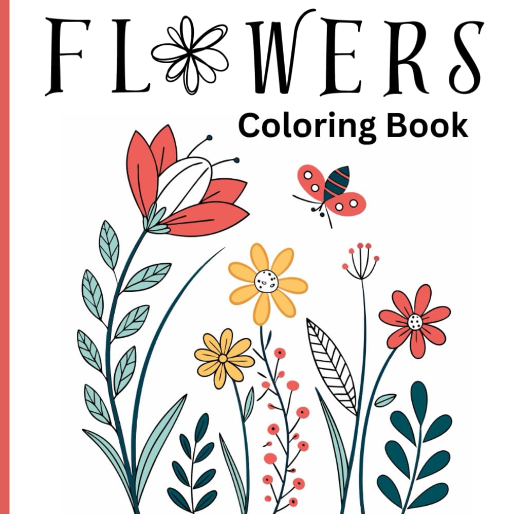 Flowers Coloring Book: beautiful images of flowers that are simple and relaxing to color