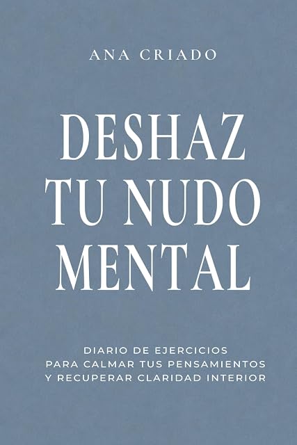 Portada de DESHAZ TU NUDO MENTAL: Diario de ejercicios para calmar tus pensamientos y recuperar claridad interior