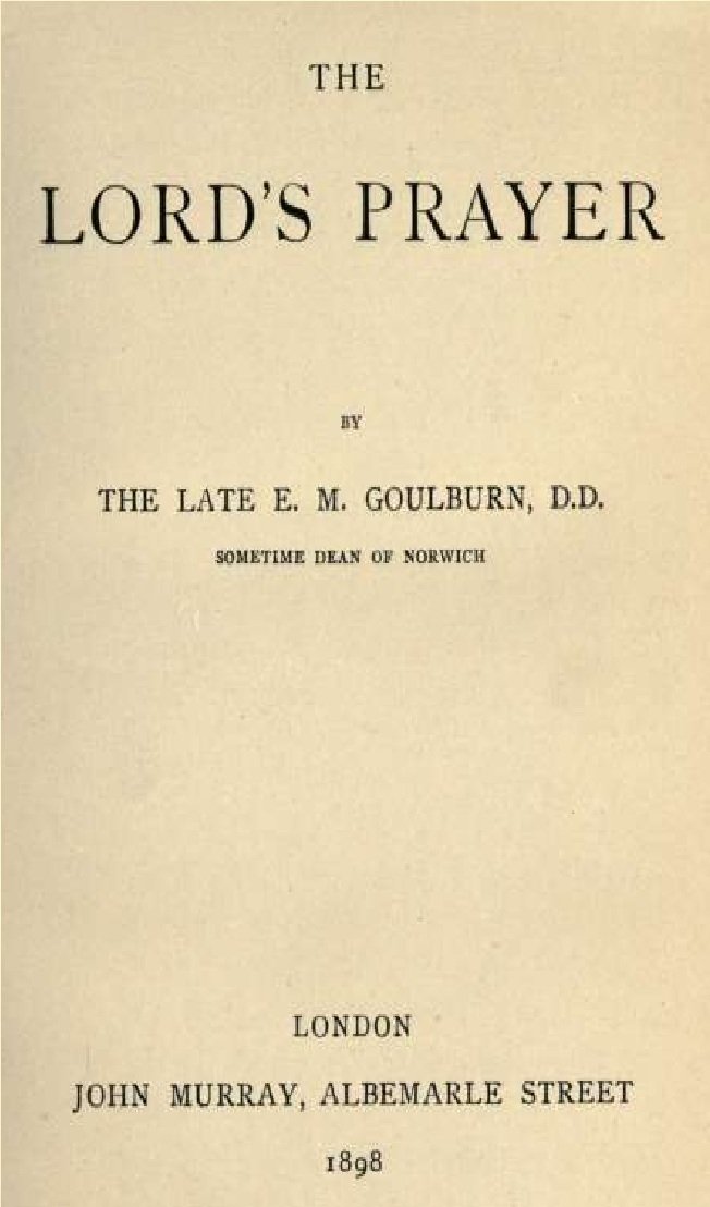 The Lord's prayer / by E. M. Goulburn