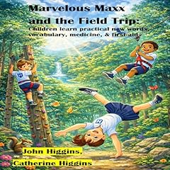 Marvelous Maxx and the Field Trip Audiolibro Por John Higgins, Catherine Higgins arte de portada