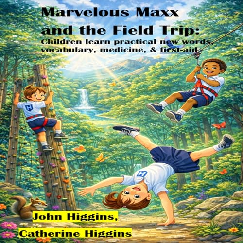 Marvelous Maxx and the Field Trip Audiolibro Por John Higgins, Catherine Higgins arte de portada