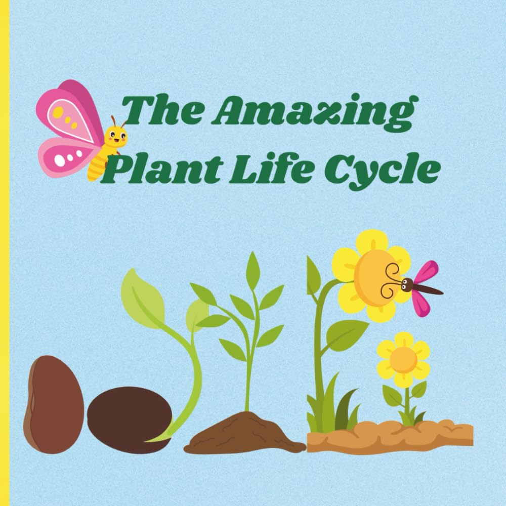 Plant Cycle: Color, Learn and grow: From seed to flower and back again!