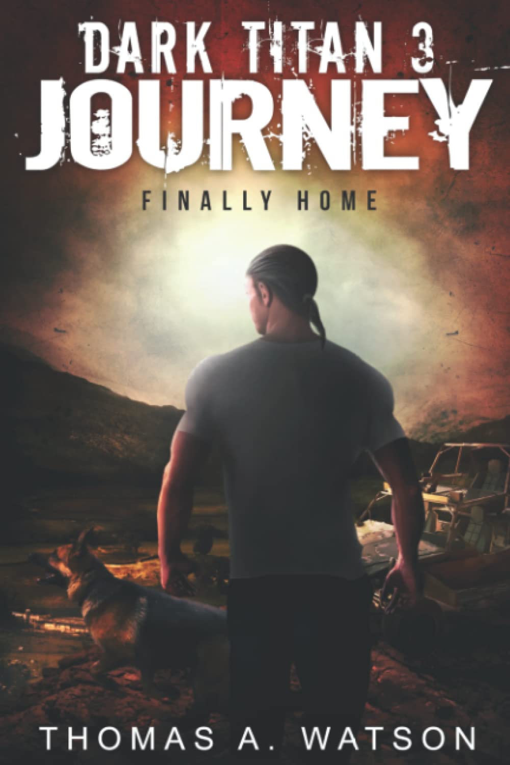Dark Titan Journey: Finally Home ( Book 3): A Post Apocalyptic EMP Survival Thriller