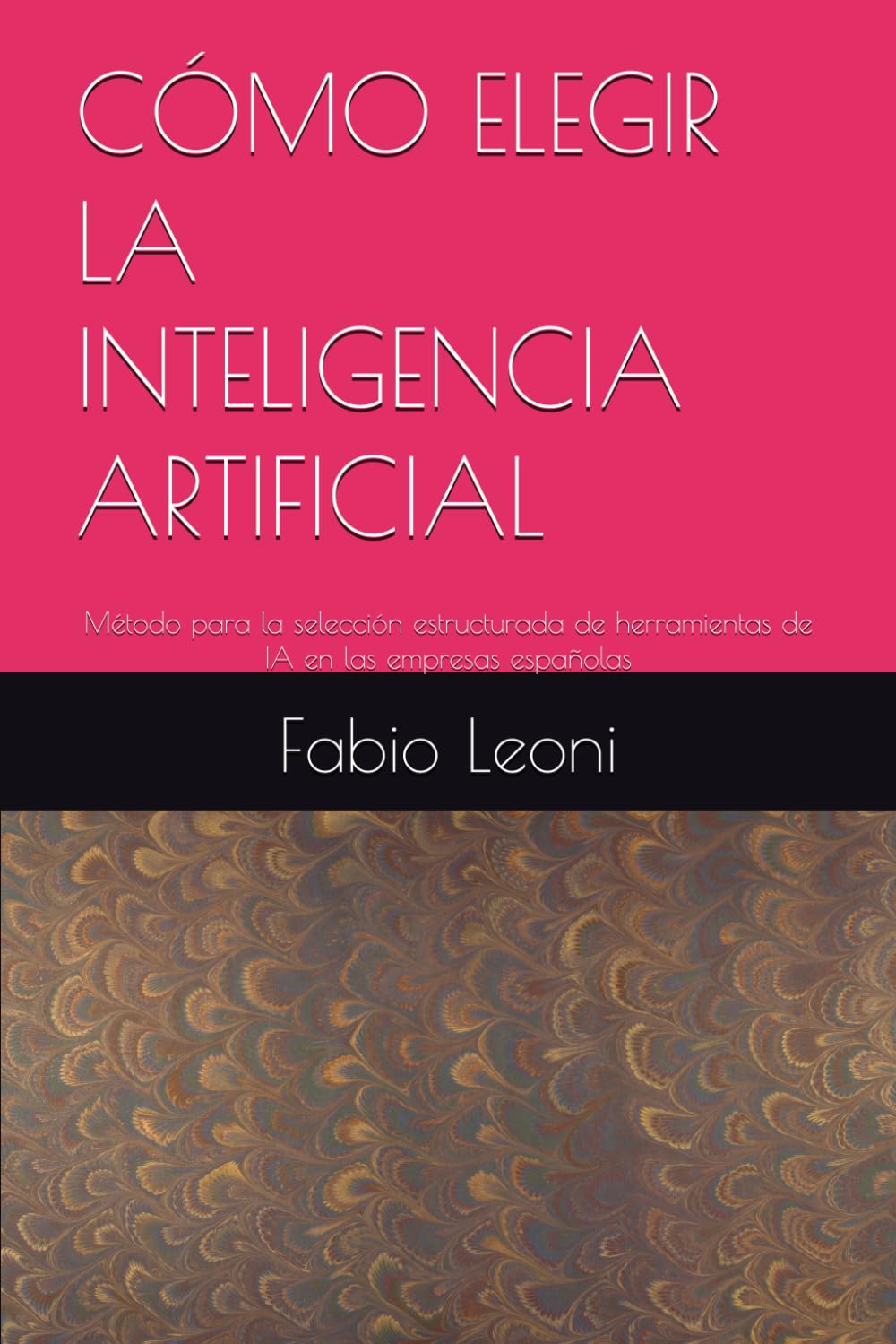 CÓMO ELEGIR LA INTELIGENCIA ARTIFICIAL: Método para la selección estructurada de herramientas de IA en las empresas españolas