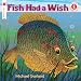 Fish Had a Wish (I Like to Read)