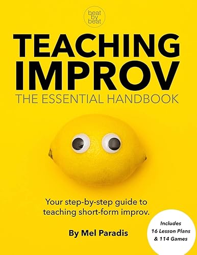 Teaching Improv: The Essential Handbook: Your step-by-step guide to teaching short form improv.