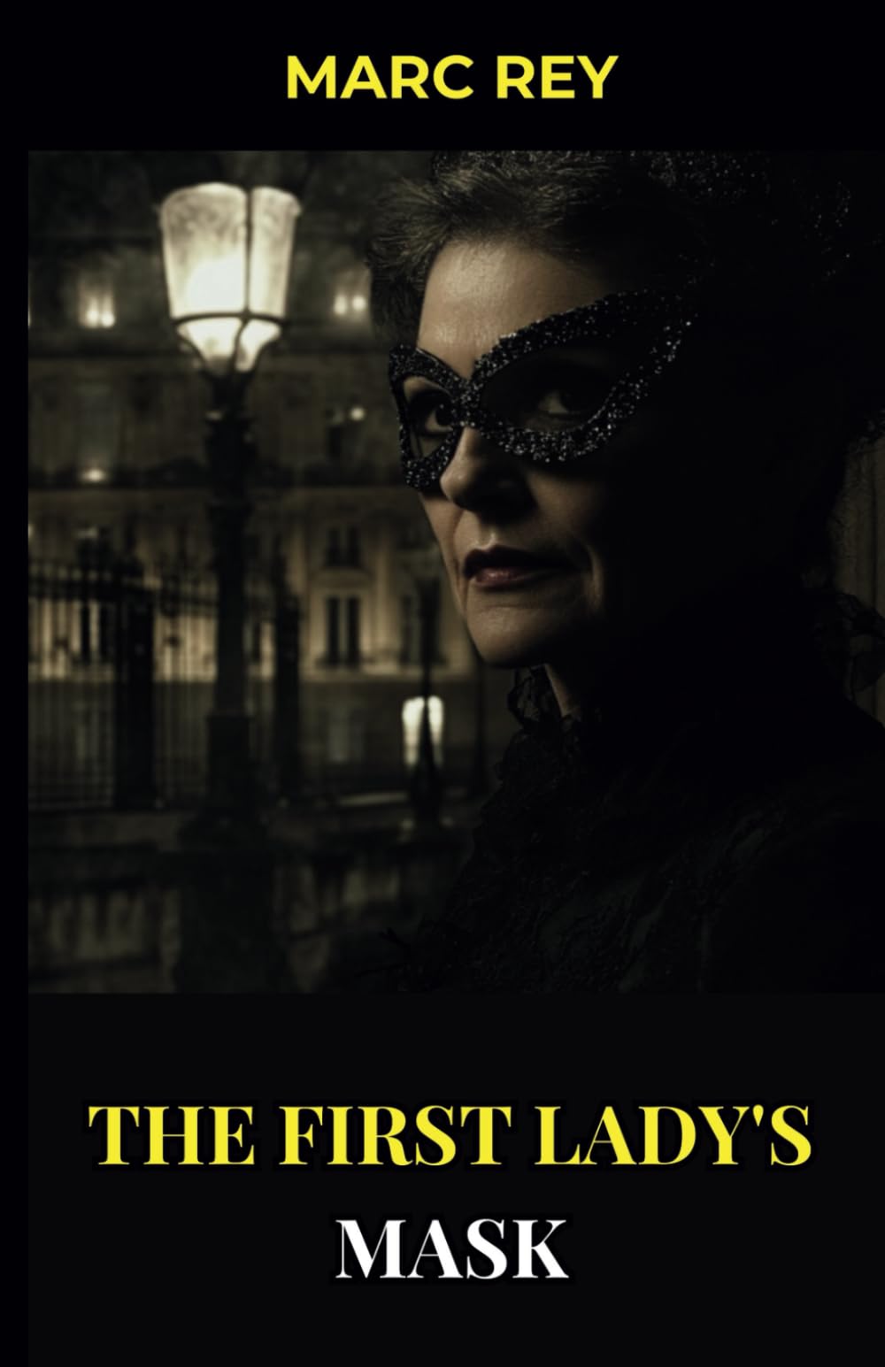 The First Lady's Mask: 1 (Political Thriller Series)