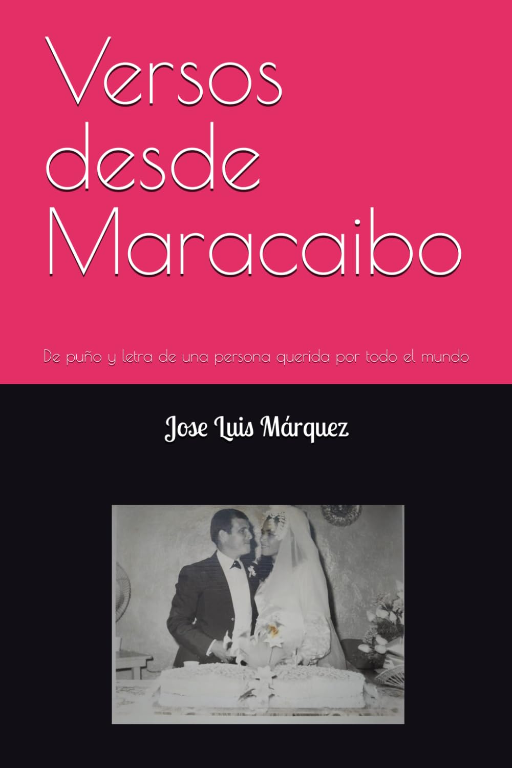 Versos desde Maracaibo: De puño y letra de una persona querida por todo el mundo