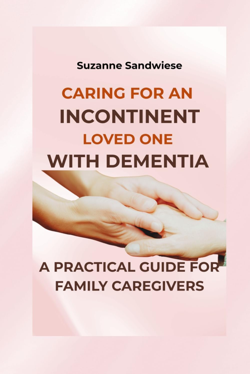 Caring for an Incontinent Loved One with Dementia: A Practical Guide for Family Caregivers