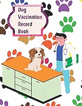 Dog Vaccination Record Book: Health record log book for dogs, a vaccine reminder, puppies vaccination journal