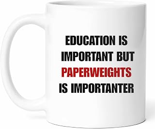 Education Is Important But Paperweights Is Importanter Mug - Desk Accessory Coffee Cup - Office Worker Funny Gift From Colleagues - Paper Organizer Tea Mugs - Collector S Item Cups - 11 Oz Ceramic