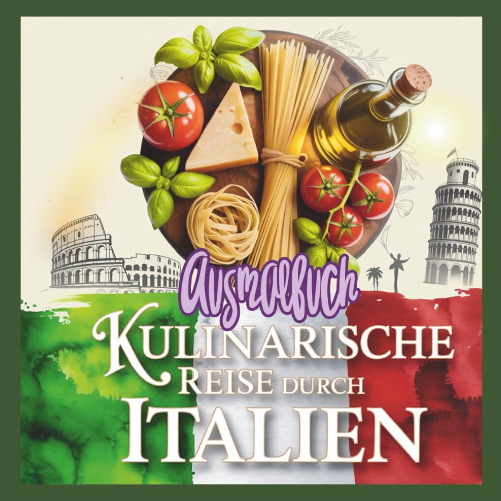 Kulinarische Reise durch Italien.: 50 abwechslungsreiche Motive. Sehenswürdigkeiten und entspannter Genuss. Ausmalspaß für Erwachsene