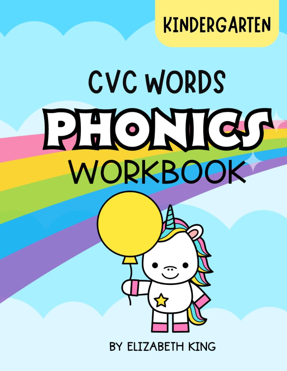 Kindergarten CVC Words Phonics Workbook for Kindergarten Early Readers: Learn to Read with Star the Unicorn & Her Magical Animal Friends