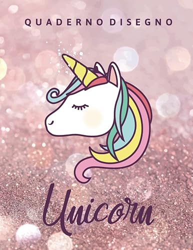 Quaderno da Disegno: Blocco da Disegno per Bambini - Formato 215,9mm x 279,4mm - 109 Pagine Bianche - Album da Disegno Unicorno Copertina Glitter per Ragazze