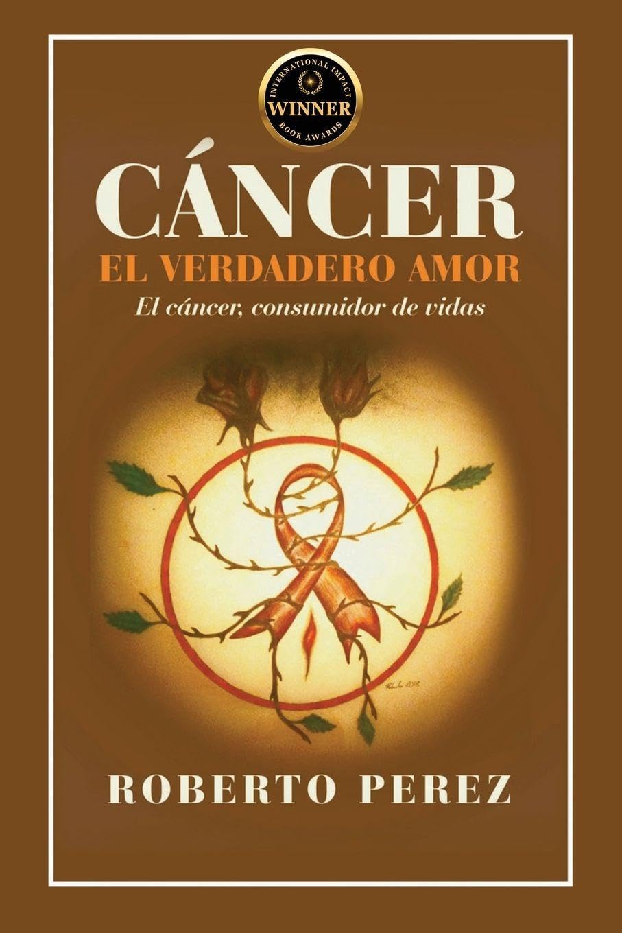 Cáncer El Verdadero Amor: El cáncer; consumidor de vidas