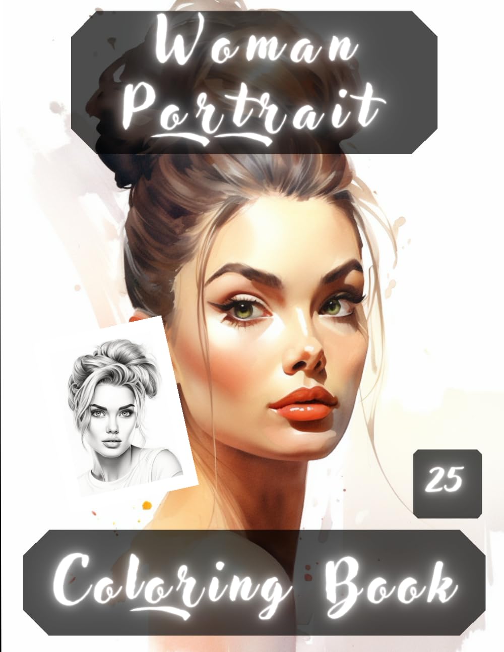 Women Portrait Coloring Book: Women Portraits, Realistic People Faces in Greyscale, Coloring Pages for Relaxation Stress Relief and Happiness.
