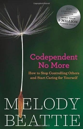 Codependent No More: Stop Controlling Others And Start Caring for Yourself