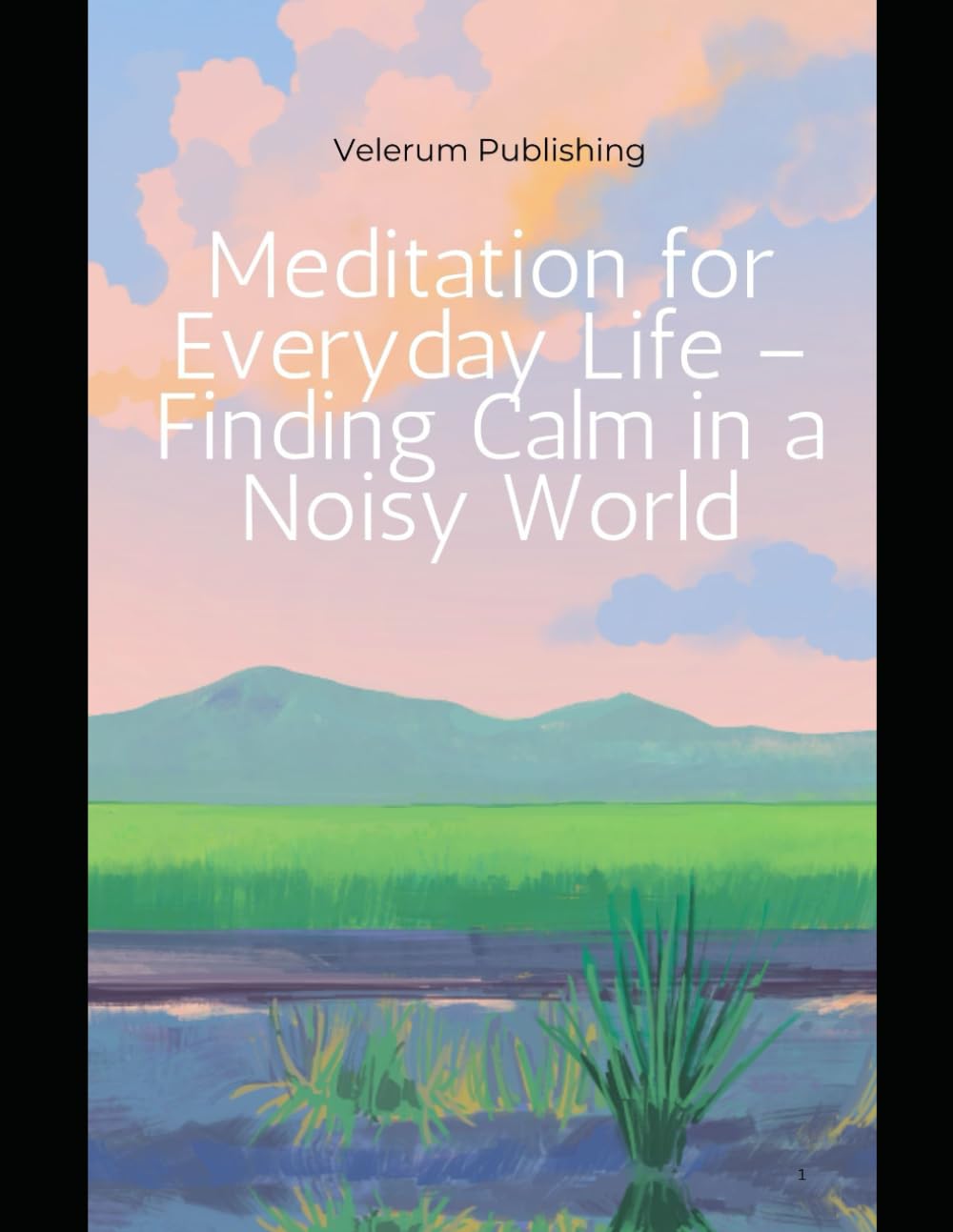 Meditation for Everyday Life – Finding Calm in a Noisy World