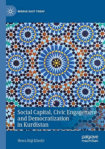 Social Capital, Civic Engagement and Democratization in Kurdistan (Middle East Today)