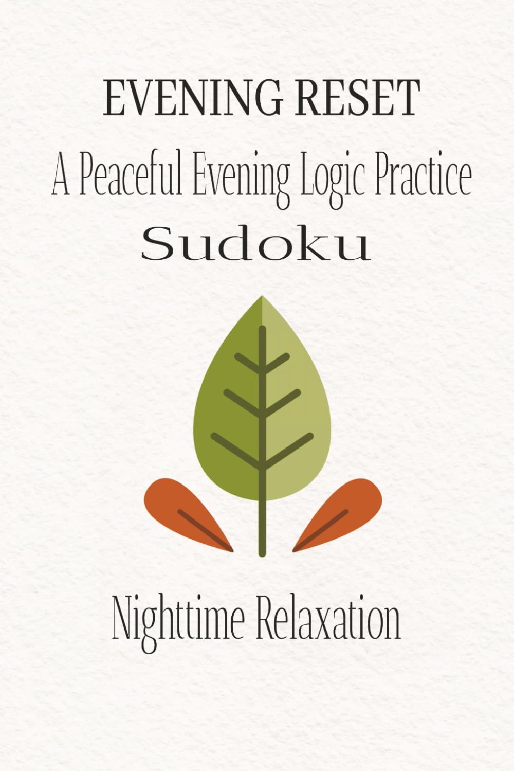 EVENING RESET SUDOKU: A Calming Nighttime Routine to Quiet the Mind, Let the Day Fade, and Prepare for Rest (Daily Routine Sudoku Series)