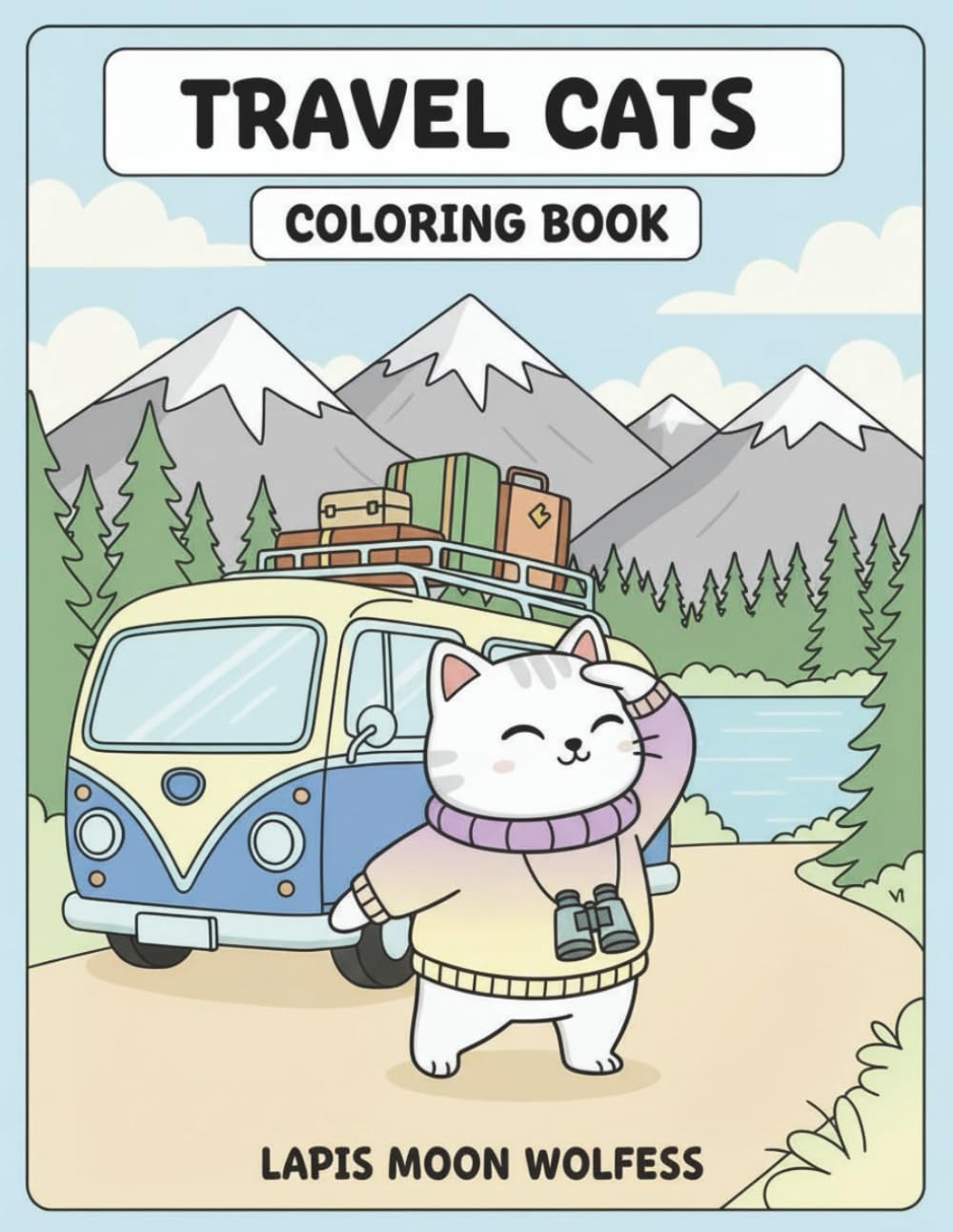 Travel Cats Coloring Book: 40 Full-Page Adventure Scenes of Cats Exploring the World (The Cats Coloring Book Series)