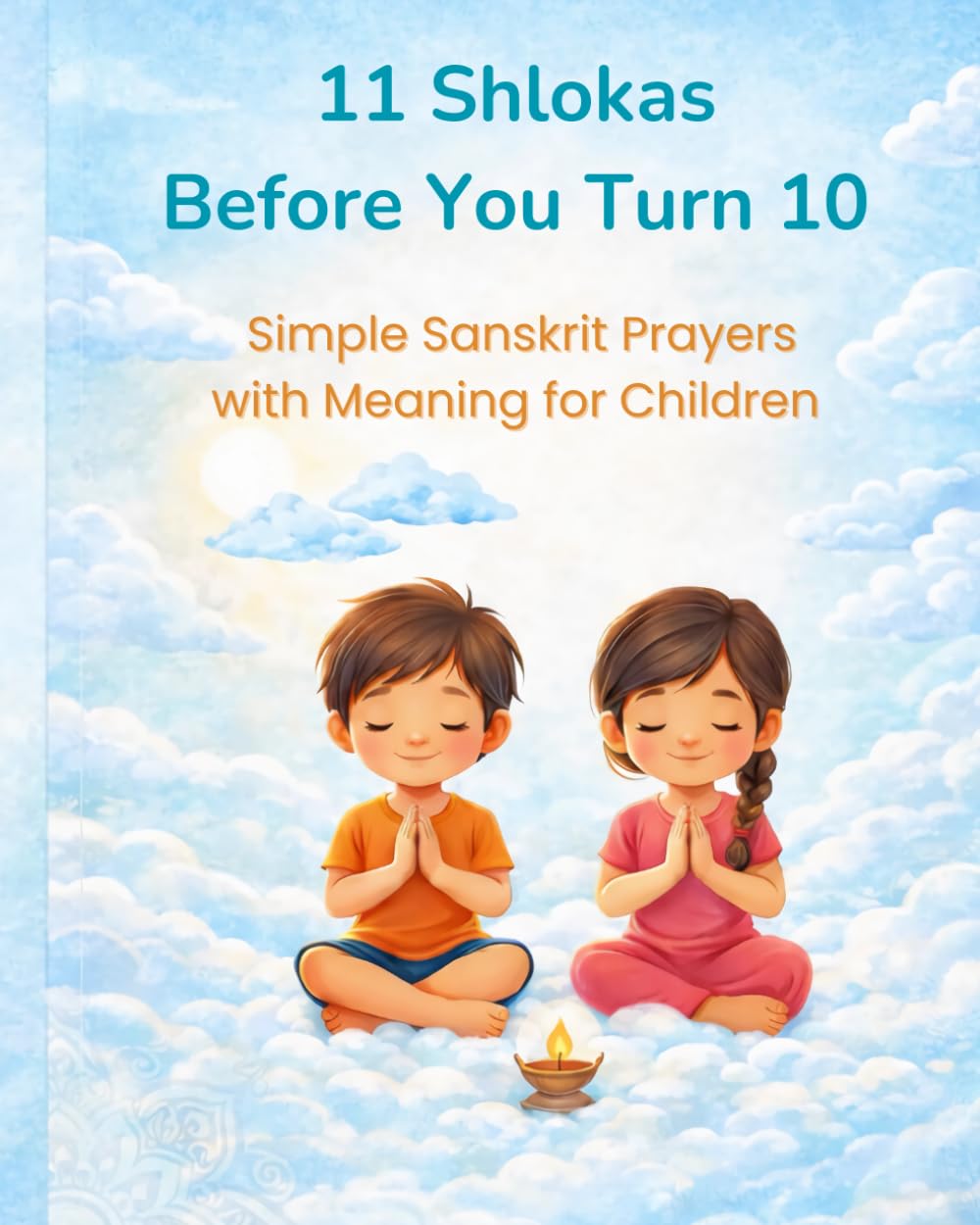 11 Shlokas Before You Turn 10: Simple Sanskrit Prayers with Meaning for Children